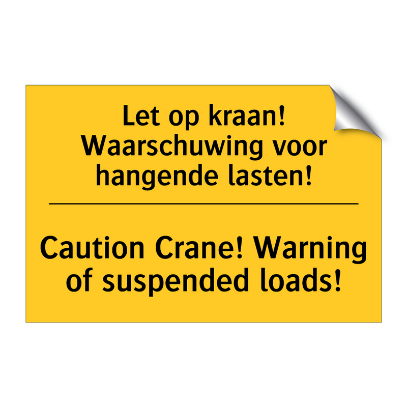 Let op kraan! Waarschuwing voor hangende lasten! - Caution Crane! Warning of suspended loads!