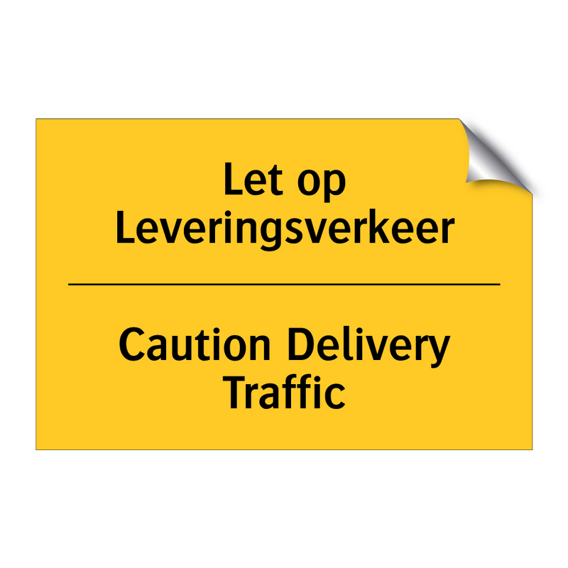 Let op Leveringsverkeer - Caution Delivery Traffic