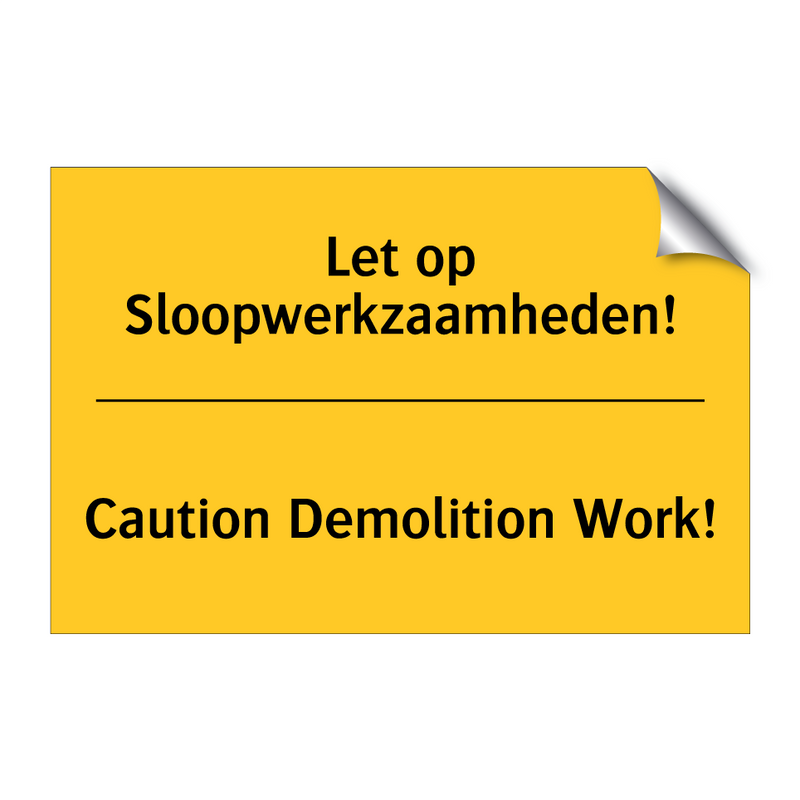 Let op Sloopwerkzaamheden! - Caution Demolition Work!