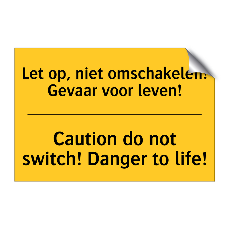 Let op, niet omschakelen! Gevaar voor leven! - Caution do not switch! Danger to life!