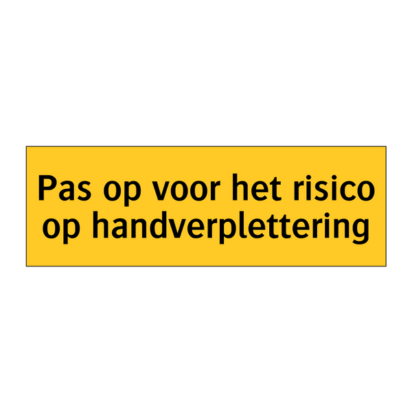 Pas op voor het risico op handverplettering & Pas op voor het risico op handverplettering