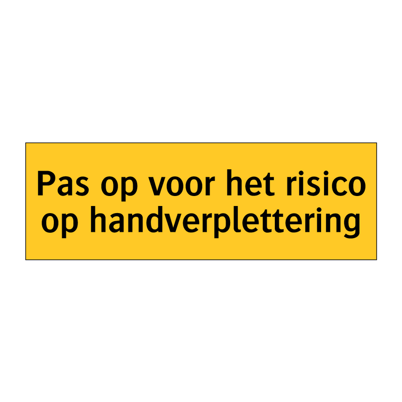 Pas op voor het risico op handverplettering & Pas op voor het risico op handverplettering