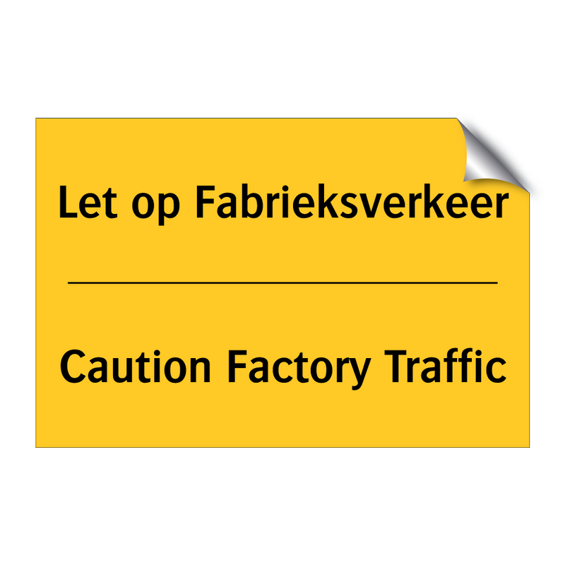 Let op Fabrieksverkeer - Caution Factory Traffic & Let op Fabrieksverkeer - Caution Factory Traffic