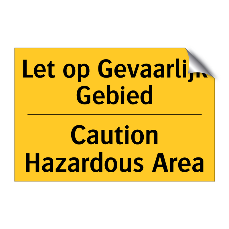 Let op Gevaarlijk Gebied - Caution Hazardous Area