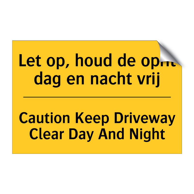 Let op, houd de oprit dag en nacht vrij - Caution Keep Driveway Clear Day And Night