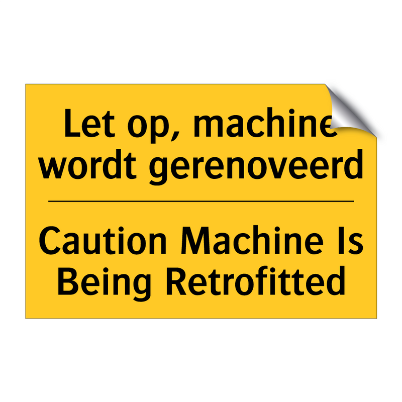 Let op, machine wordt gerenoveerd - Caution Machine Is Being Retrofitted