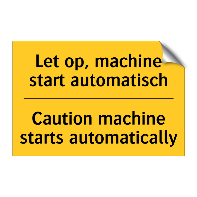 Let op, machine start automatisch - Caution machine starts automatically