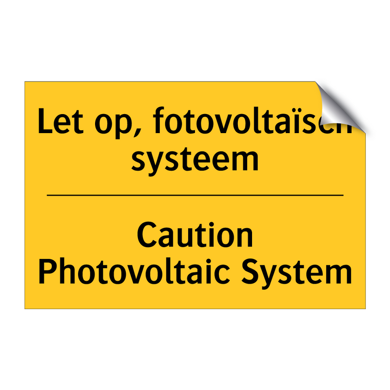 Let op, fotovoltaïsch systeem - Caution Photovoltaic System