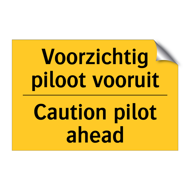 Voorzichtig piloot vooruit - Caution pilot ahead & Voorzichtig piloot vooruit - Caution pilot ahead