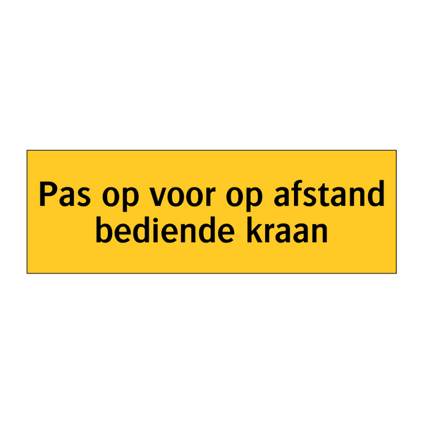 Pas op voor op afstand bediende kraan & Pas op voor op afstand bediende kraan