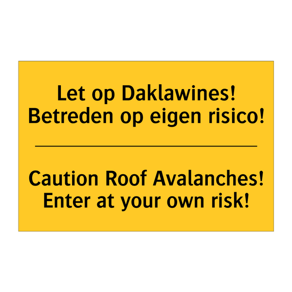 Let op Daklawines! Betreden op eigen risico! - Caution Roof Avalanches! Enter at your own risk!