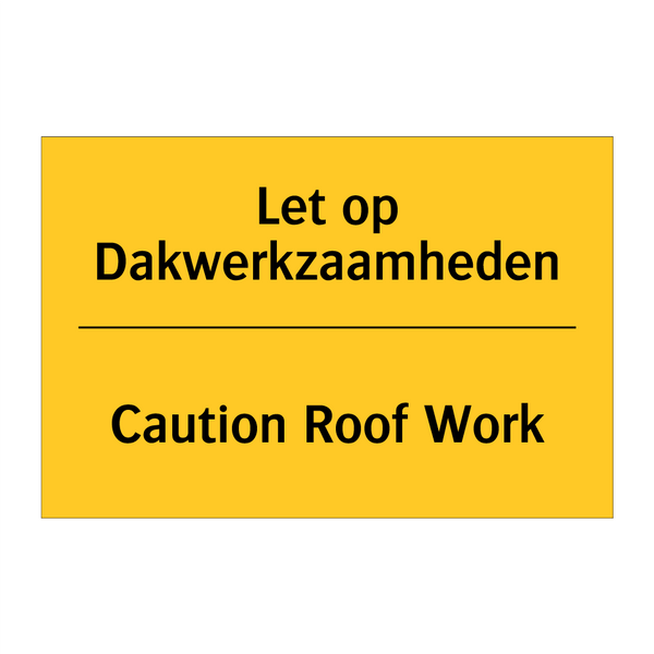 Let op Dakwerkzaamheden - Caution Roof Work & Let op Dakwerkzaamheden - Caution Roof Work