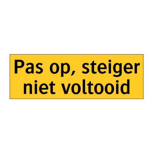 Pas op, steiger niet voltooid & Pas op, steiger niet voltooid & Pas op, steiger niet voltooid