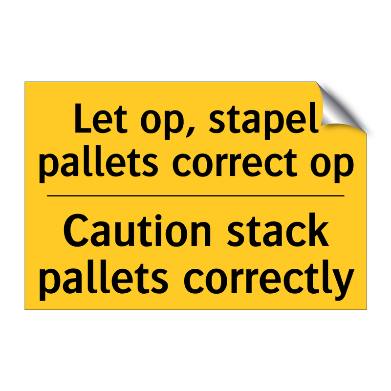 Let op, stapel pallets correct op - Caution stack pallets correctly