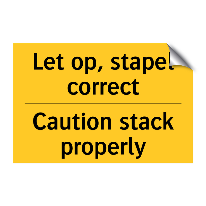 Let op, stapel correct - Caution stack properly & Let op, stapel correct - Caution stack properly