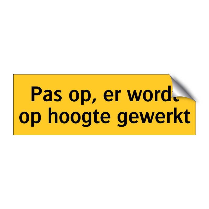 Pas op, er wordt op hoogte gewerkt & Pas op, er wordt op hoogte gewerkt