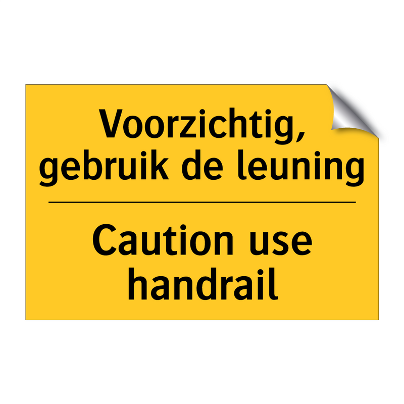 Voorzichtig, gebruik de leuning - Caution use handrail