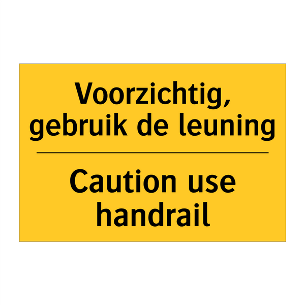 Voorzichtig, gebruik de leuning - Caution use handrail