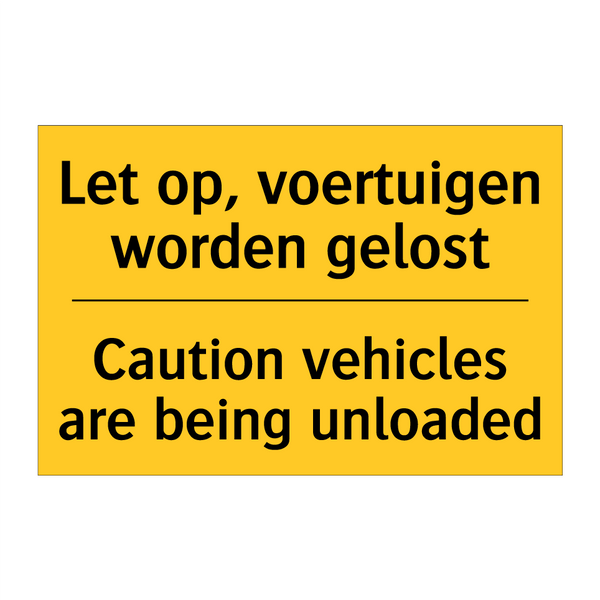 Let op, voertuigen worden gelost - Caution vehicles are being unloaded