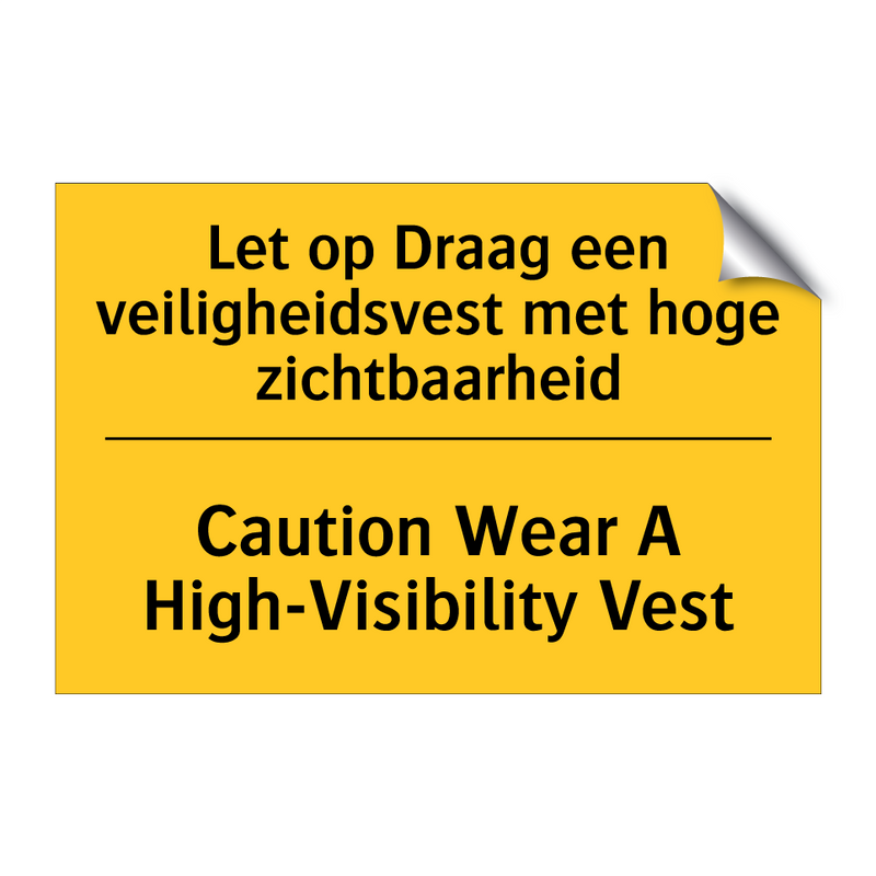 Let op Draag een veiligheidsvest met hoge zichtbaarheid - Caution Wear A High-Visibility Vest