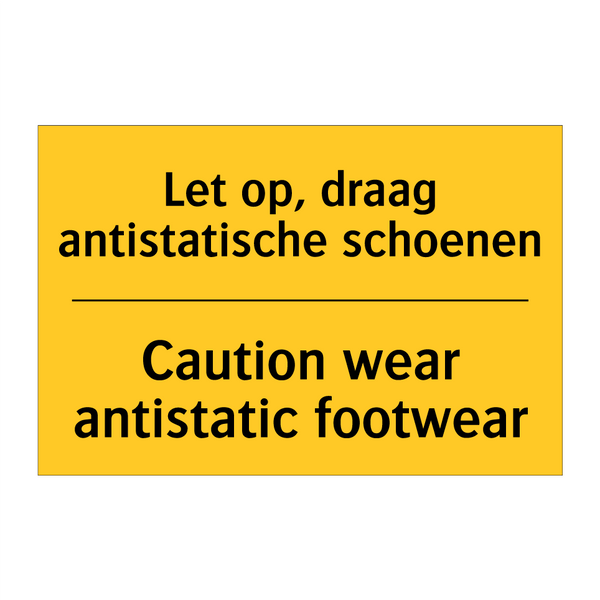 Let op, draag antistatische schoenen - Caution wear antistatic footwear