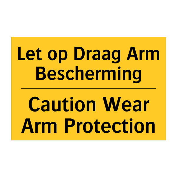 Let op Draag Arm Bescherming - Caution Wear Arm Protection