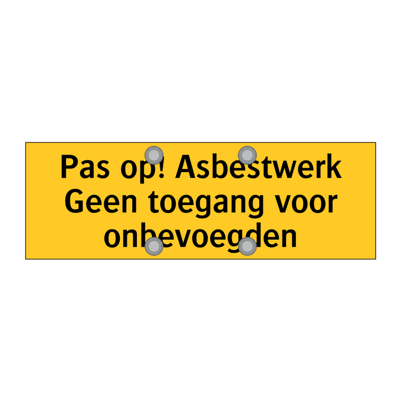 Pas op! Asbestwerk Geen toegang voor onbevoegden & Pas op! Asbestwerk Geen toegang voor onbevoegden