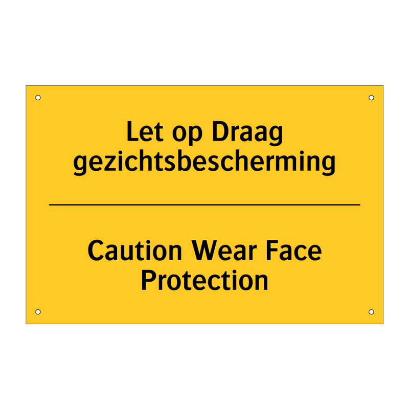 Let op Draag gezichtsbescherming - Caution Wear Face Protection