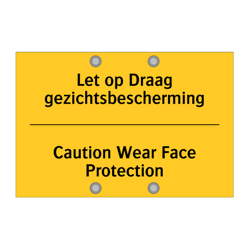 Let op Draag gezichtsbescherming - Caution Wear Face Protection