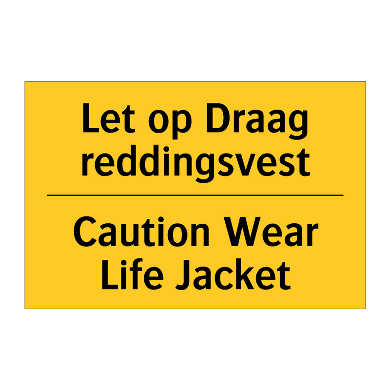 Let op Draag reddingsvest - Caution Wear Life Jacket