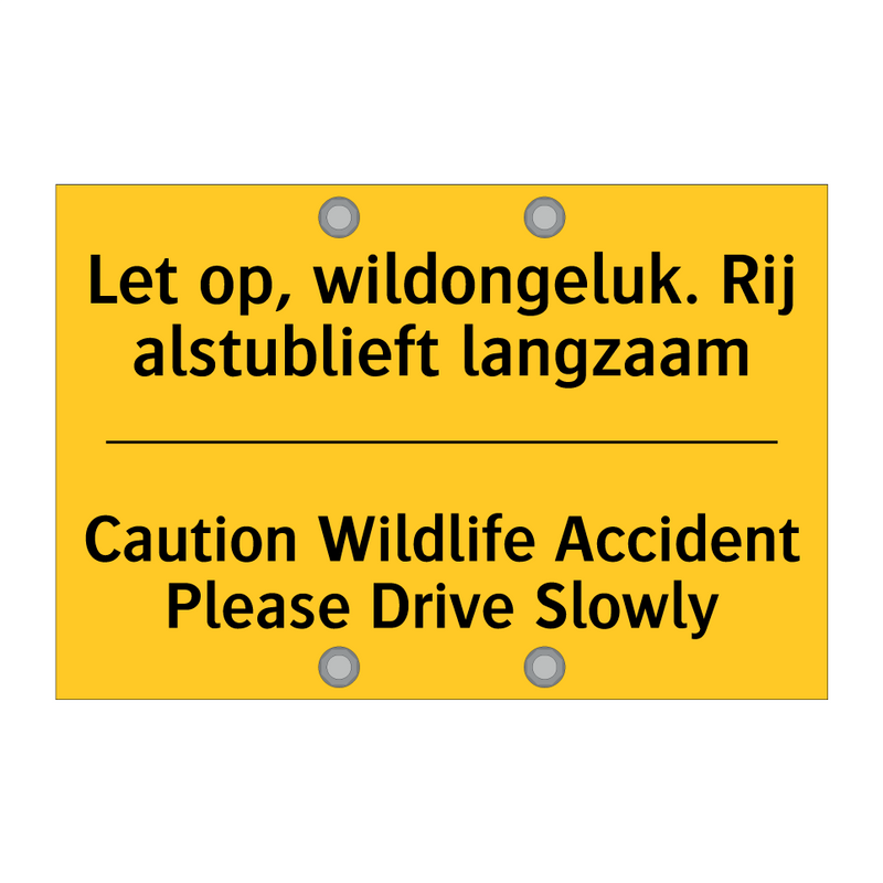 Let op, wildongeluk. Rij alstublieft langzaam - Caution Wildlife Accident Please Drive Slowly