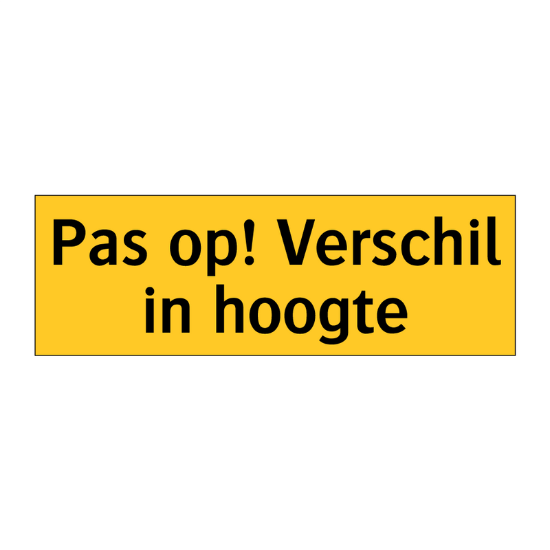 Pas op! Verschil in hoogte & Pas op! Verschil in hoogte & Pas op! Verschil in hoogte