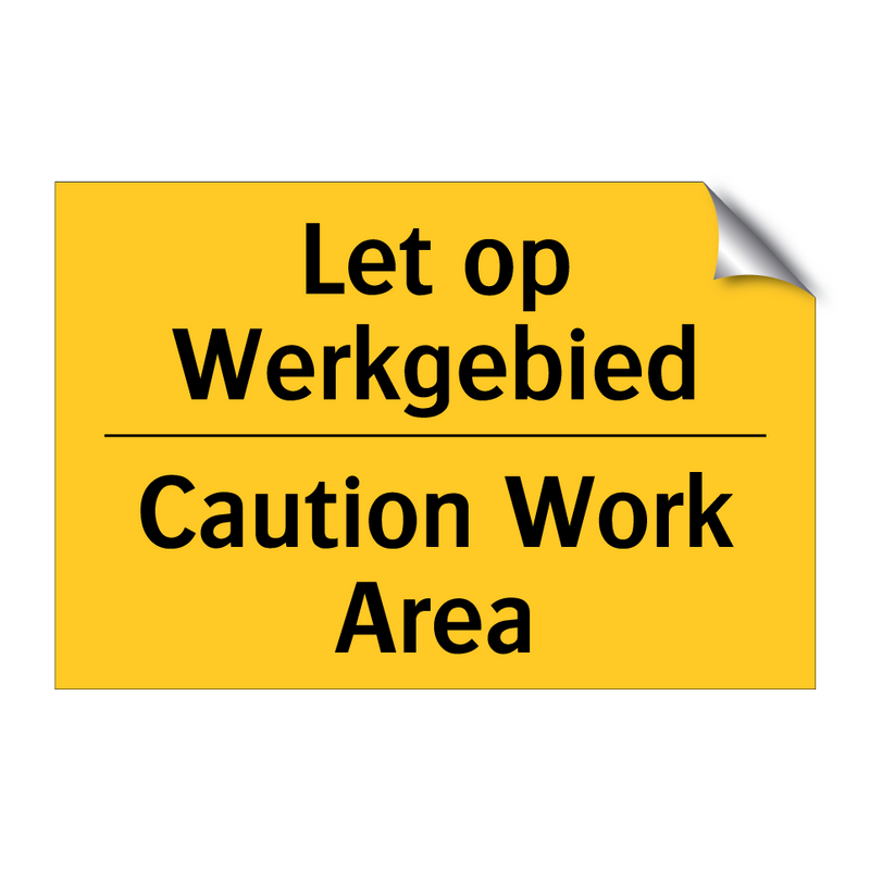 Let op Werkgebied - Caution Work Area & Let op Werkgebied - Caution Work Area