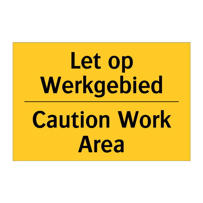 Let op Werkgebied - Caution Work Area & Let op Werkgebied - Caution Work Area