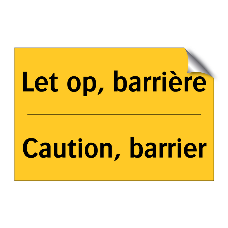 Let op, barrière - Caution, barrier & Let op, barrière - Caution, barrier