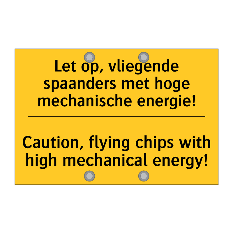 Let op, vliegende spaanders met /.../ - Caution, flying chips with high /.../