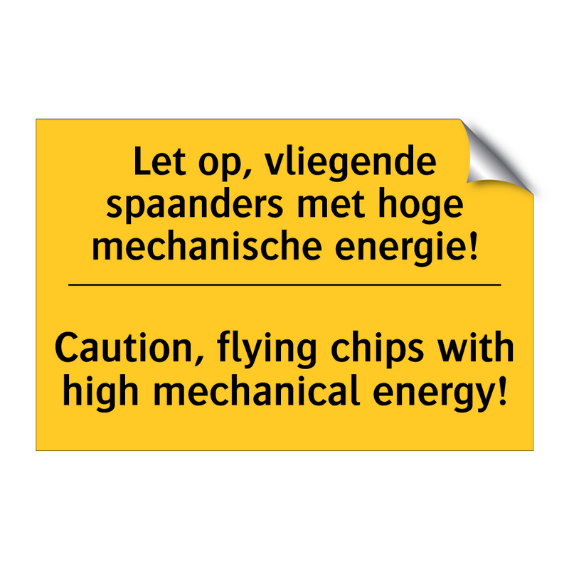 Let op, vliegende spaanders met /.../ - Caution, flying chips with high /.../