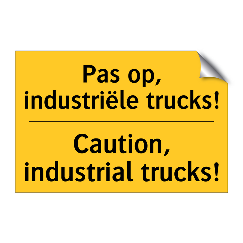 Pas op, industriële trucks! - Caution, industrial trucks!