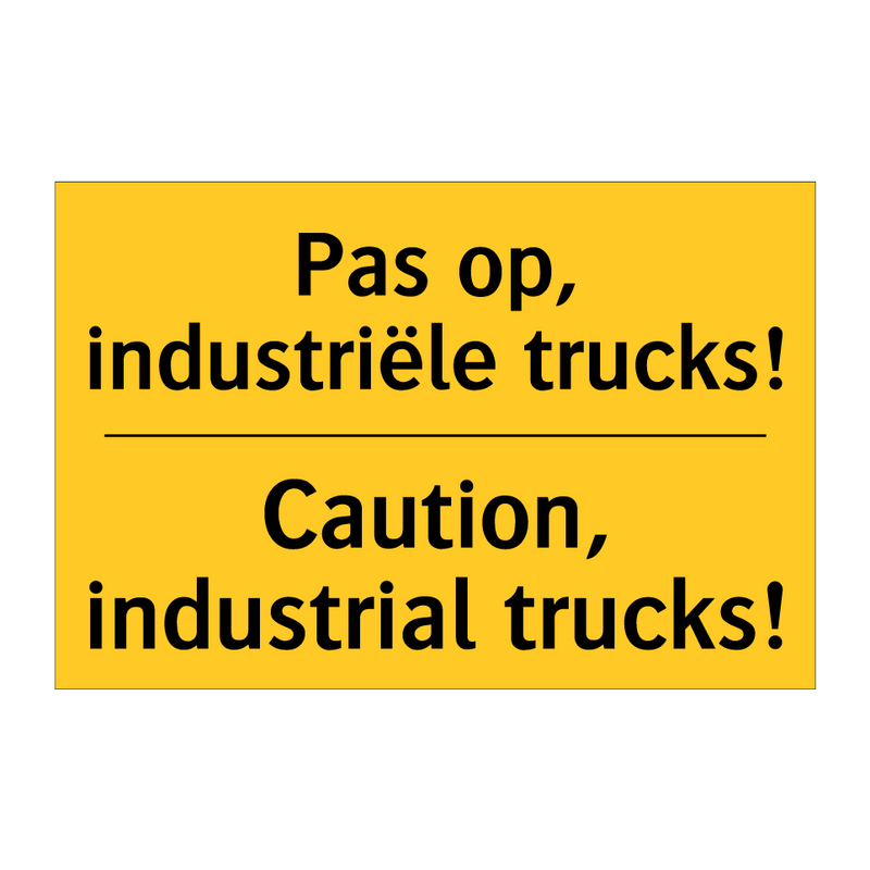 Pas op, industriële trucks! - Caution, industrial trucks!