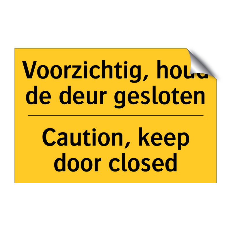 Voorzichtig, houd de deur gesloten - Caution, keep door closed