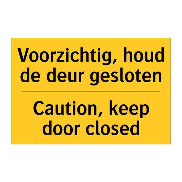 Voorzichtig, houd de deur gesloten - Caution, keep door closed