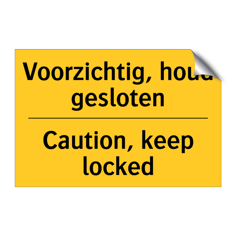 Voorzichtig, houd gesloten - Caution, keep locked