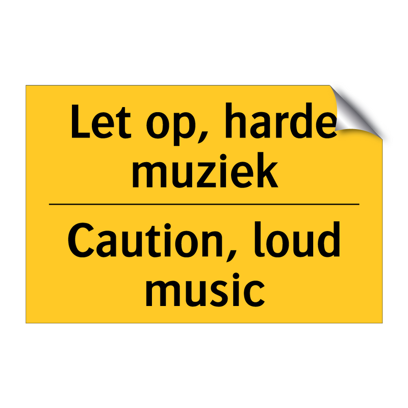 Let op, harde muziek - Caution, loud music & Let op, harde muziek - Caution, loud music