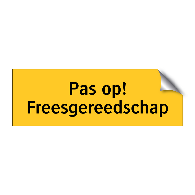 Pas op! Freesgereedschap & Pas op! Freesgereedschap & Pas op! Freesgereedschap