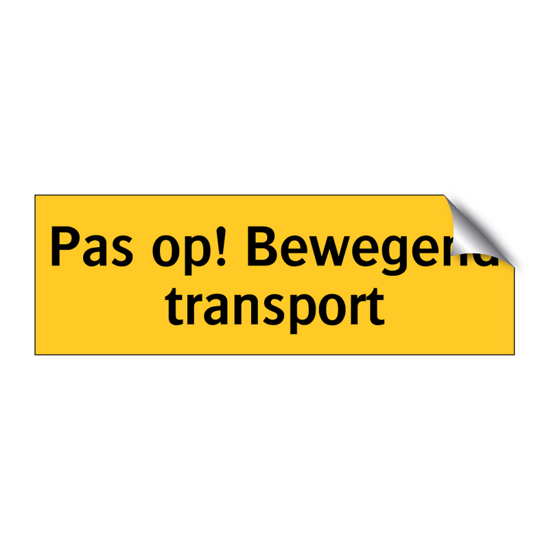 Pas op! Bewegend transport & Pas op! Bewegend transport & Pas op! Bewegend transport