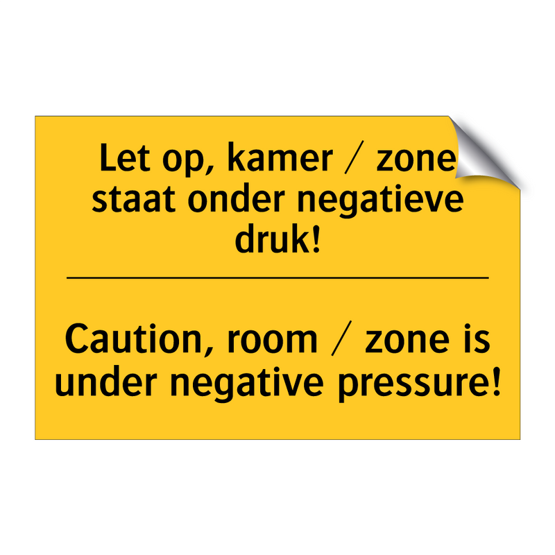 Let op, kamer / zone staat onder negatieve druk! - Caution, room / zone is under negative pressure!