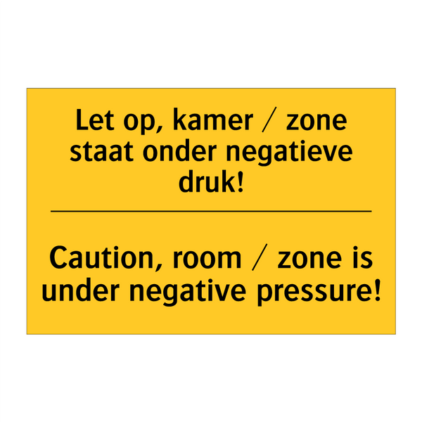 Let op, kamer / zone staat onder negatieve druk! - Caution, room / zone is under negative pressure!