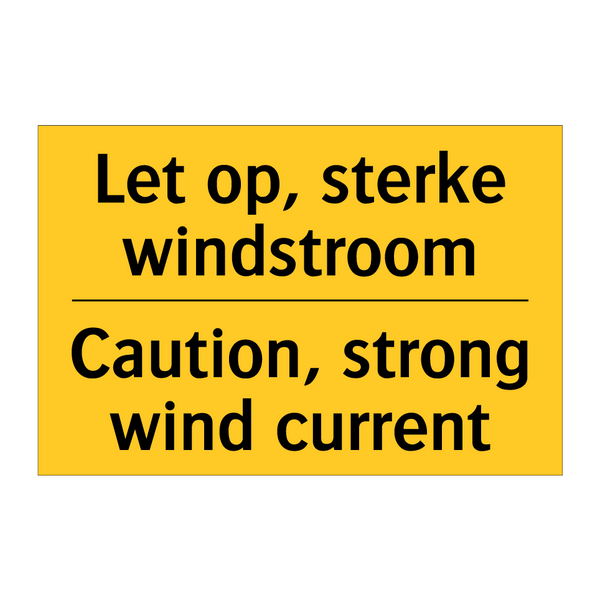 Let op, sterke windstroom - Caution, strong wind current