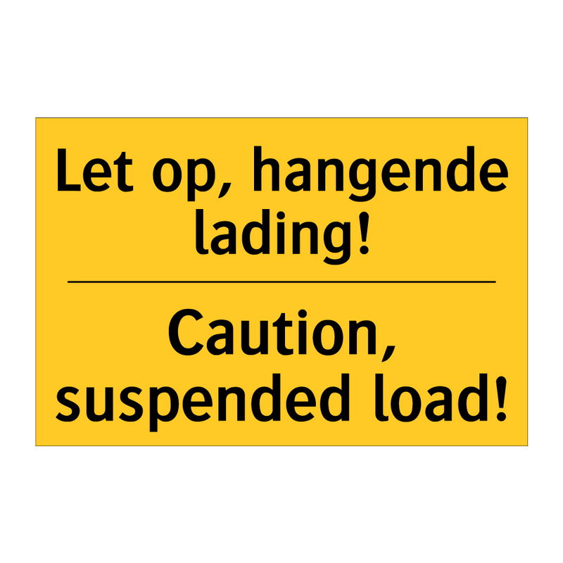 Let op, hangende lading! - Caution, suspended load!