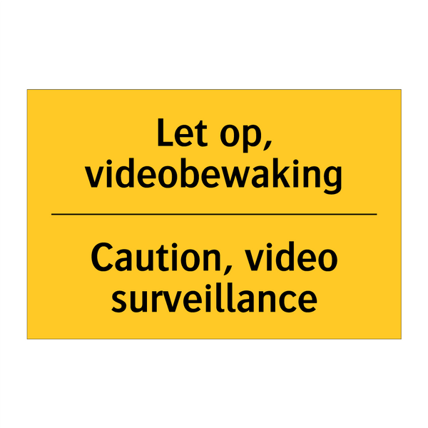 Let op, videobewaking - Caution, video surveillance